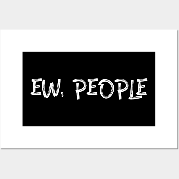 Ew People Wall Art by Lasso Print